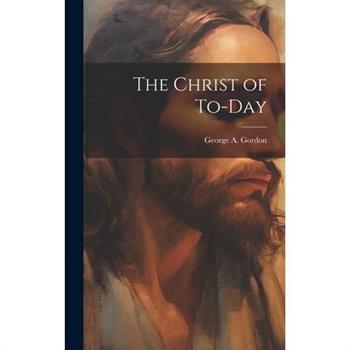 The Christ of To-day