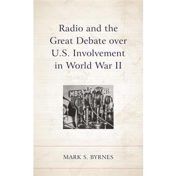 Radio and the Great Debate Over U.S. Involvement in World War II