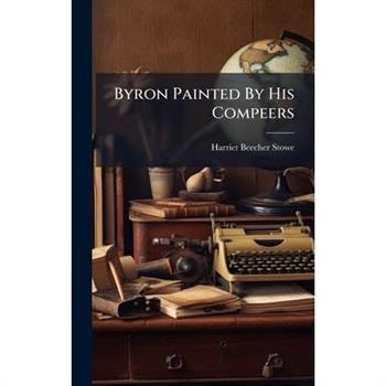 Byron Painted By His Compeers