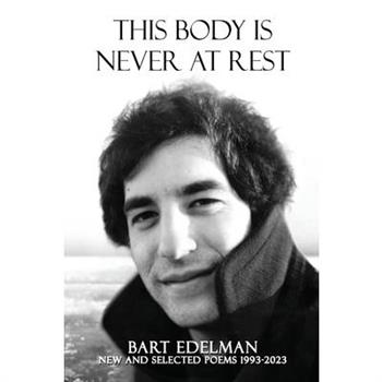 This Body Is Never at Rest