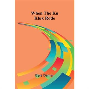 When The Ku Klux Rode