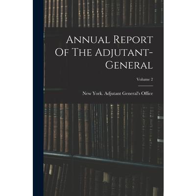 Annual Report Of The Adjutant-general; Volume 2