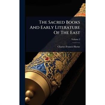 The Sacred Books And Early Literature Of The East
