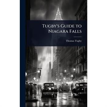 Tugby’s Guide to Niagara Falls