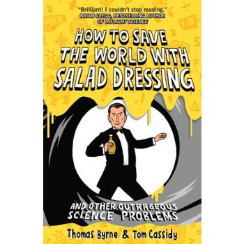 How to Save the World With Salad Dressing