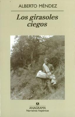 Los Girasoles Ciegos / Blind Sunflowers