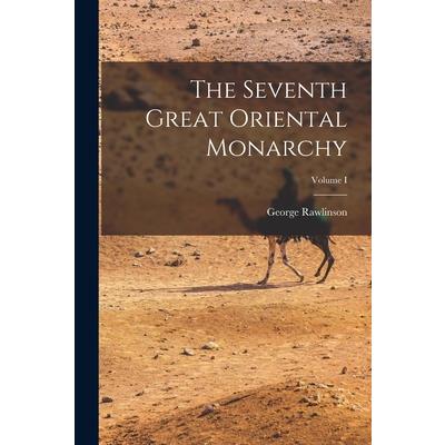 The Seventh Great Oriental Monarchy; Volume I
