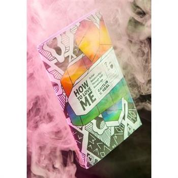 How to Love Me: Better Relationships Through Self Knowledge