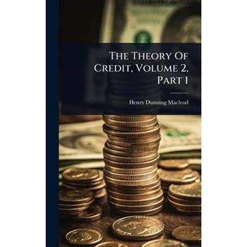 The Theory Of Credit, Volume 2, Part 1