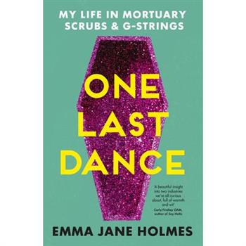 One Last Dance: My Life in Mortuary Scrubs and G-Strings