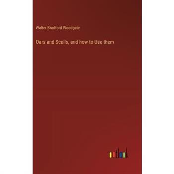 Oars and Sculls, and how to Use them