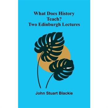 What Does History Teach? Two Edinburgh Lectures