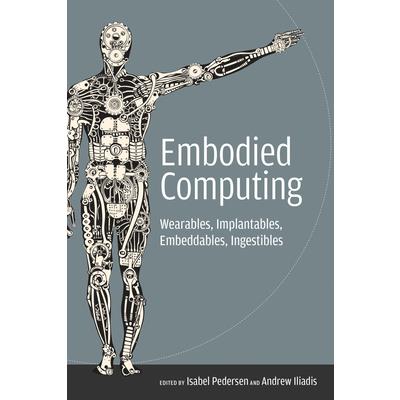 Embodied ComputingWearables Implantables Embeddables Ingestibles