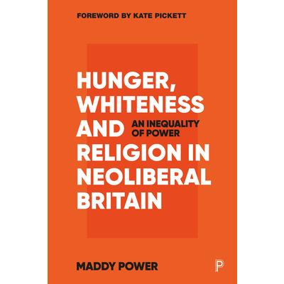Hunger, Whiteness and Religion in Neoliberal Britain