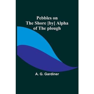 Pebbles on the shore [by] Alpha of the plough