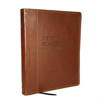 Noteworthy New Testament: Read and Journal Through the New Testament in a Year (Nkjv, Brown Leathersoft, Comfort Print)