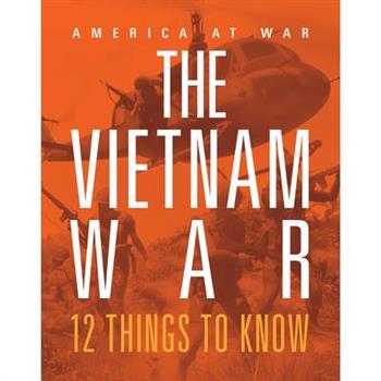 The Vietnam War: 12 Things to Know