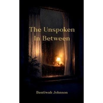 The Unspoken In Between