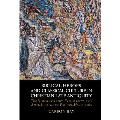 Biblical Heroes and Classical Culture in Christian Late Antiquity