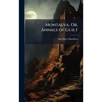 Montalva, Or, Annals of Guilt