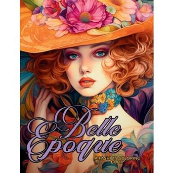 Belle ?poque - A Golden Age Fashion Coloring Book