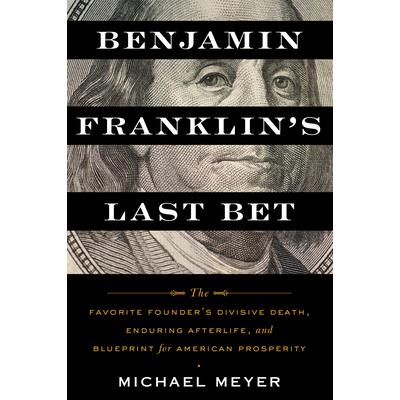 Benjamin Franklin’s Last Bet
