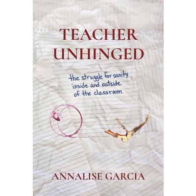 Teacher Unhinged