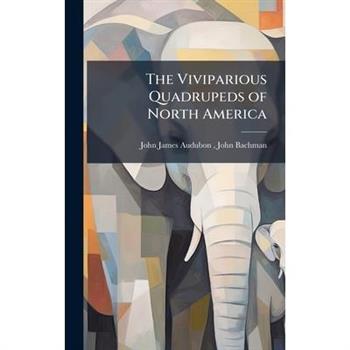 The Viviparious Quadrupeds of North America