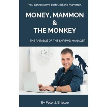 Money, Mammon & the Monkey