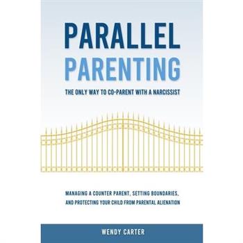Parallel Parenting - The Only Way to Co-parent with a Narcissist