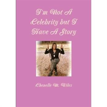 I'm Not A Celebrity but I Have A Story