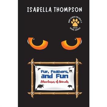 Fur, Feathers, and Fun-Adventures of Animals