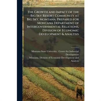 The Growth and Impact of the Big Sky Resort Community at Big Sky, Montana