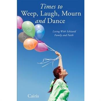 Times to Weep, Laugh, Mourn and Dance