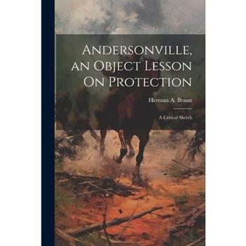Andersonville, an Object Lesson On Protection