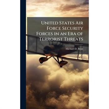 United States Air Force Security Forces in an Era of Terrorist Threats