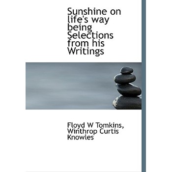 Sunshine on Life’s Way Being Selections from His Writings