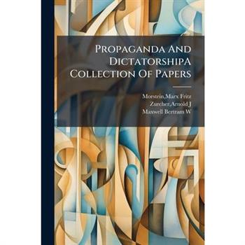 Propaganda And DictatorshipA Collection Of Papers