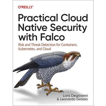 Practical Cloud Native Security with Falco Practical Cloud Native Security with Falco