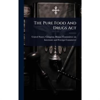 The Pure Food And Drugs Act