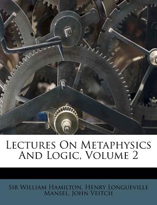 Lectures on Metaphysics and Logic, Volume 2