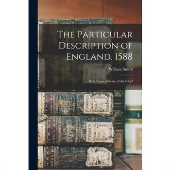 The Particular Description of England. 1588
