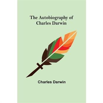 The Autobiography of Charles Darwin