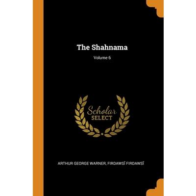 The Shahnama; Volume 6