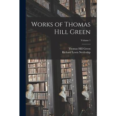 Works of Thomas Hill Green; Volume 1
