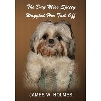 The Day Miss Spicey Waggled Her Tail Off