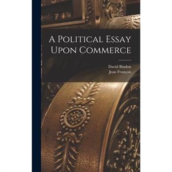 A Political Essay Upon Commerce