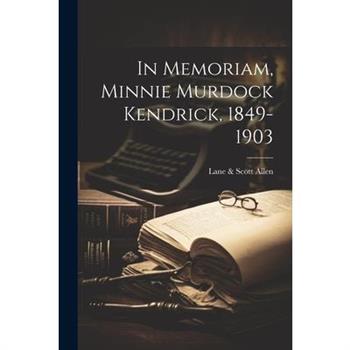 In Memoriam, Minnie Murdock Kendrick, 1849-1903
