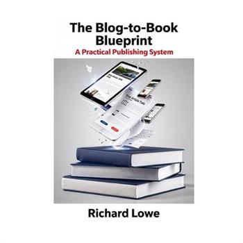 The Blog-To-Book Blueprint