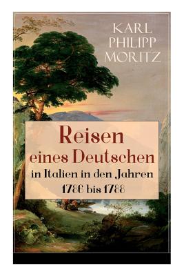 Reisen eines Deutschen in Italien in den Jahren 1786 bis 1788